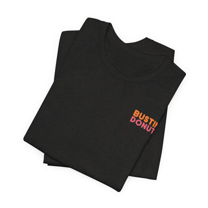 Bustin' Donuts Tee